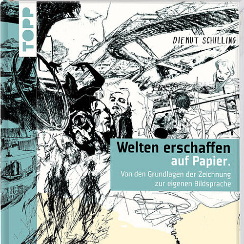 „Welten erschaffen auf Papier" von Diemut Schilling Druckfrisch: „Welten erschaffen auf Papier“